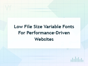 Optimizing Performance with Compact Variable Fonts