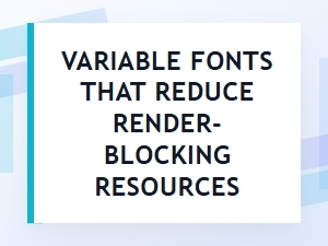 Variable Fonts for Reducing Render-Blocking Resources