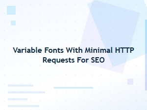 Serve Variable Fonts with Minimal Http Requests